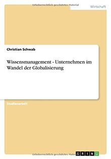 Wissensmanagement - Unternehmen im Wandel der Globalisierung