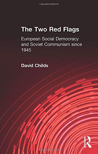 The Two Red Flags: European Social Democracy and Soviet Communism since 1945