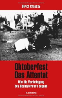 Oktoberfest. Das Attentat: Wie die Verdrängung des Rechtsterrors begann