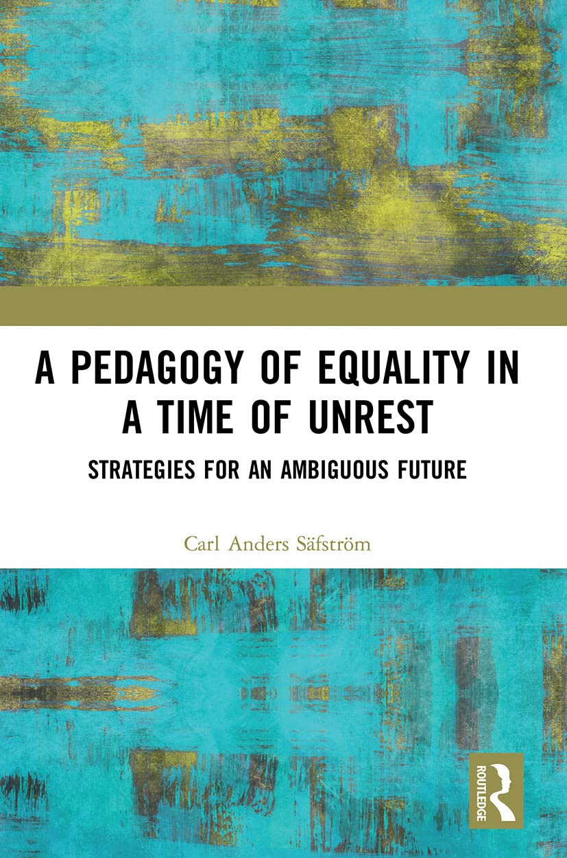 A Pedagogy of Equality in a Time of Unrest: Strategies for an Ambiguous Future (Theorizing Education)