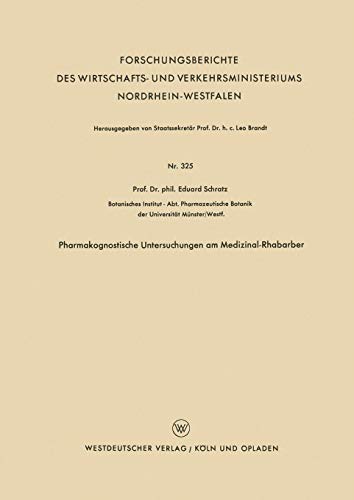 Pharmakognostische Untersuchungen am Medizinal-Rhabarber (Forschungsberichte des Wirtschafts- und Verkehrsministeriums Nordrhein-Westfalen) (German ... Nordrhein-Westfalen (325), Band 325)