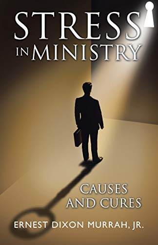 Stress in Ministry: Causes and Cures