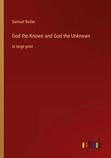 God the Known and God the Unknown: in large print