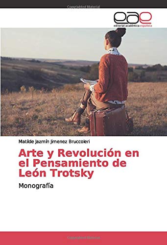 Arte y Revolución en el Pensamiento de León Trotsky: Monografía