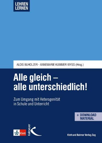Alle gleich - alle unterschiedlich!: Zum Umgag mit Heterogenität in Schule und Unterricht