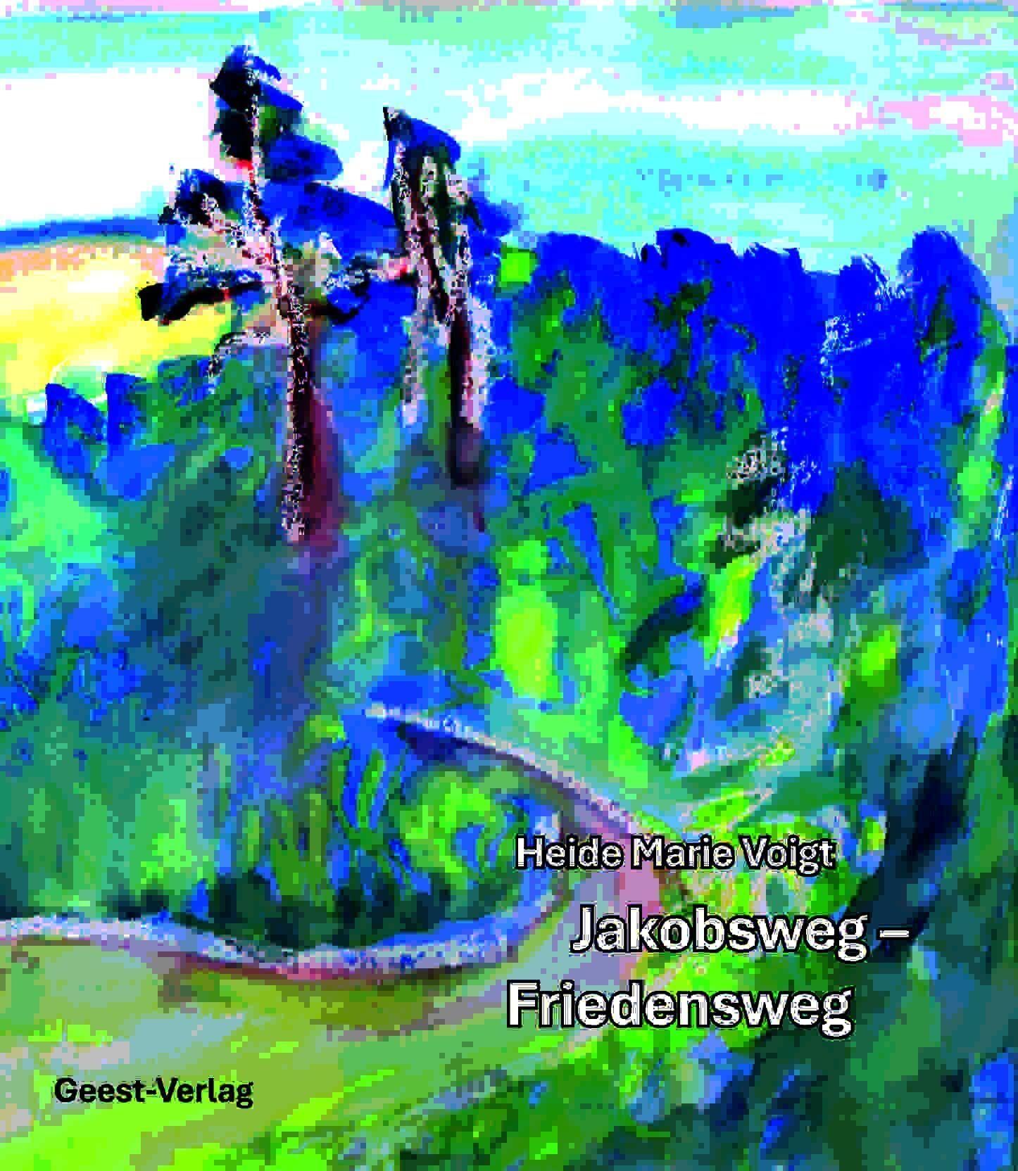 Voigt, Heide Marie: Jakobsweg - Friedensweg