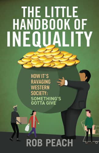 The Little Handbook of Inequality: How It's Ravaging Western Society: Something's Gotta Give (The Risk Trilogy - Vol. 2, Band 1)