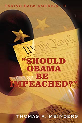 Should Obama Be Impeached?: TAKING BACK AMERICA - II