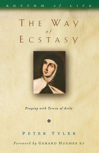 The Way of Ecstasy: Learning to Pray with Teresa of Avila (Rhythm of Life S)