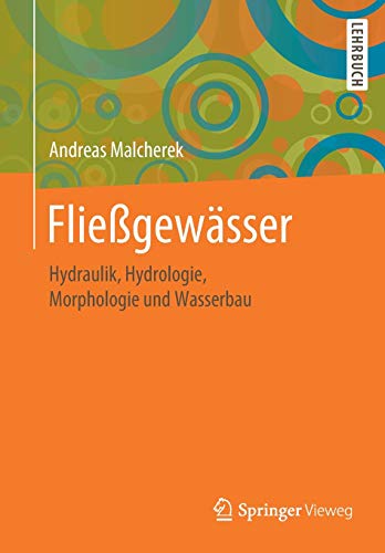 Fließgewässer: Hydraulik, Hydrologie, Morphologie und Wasserbau
