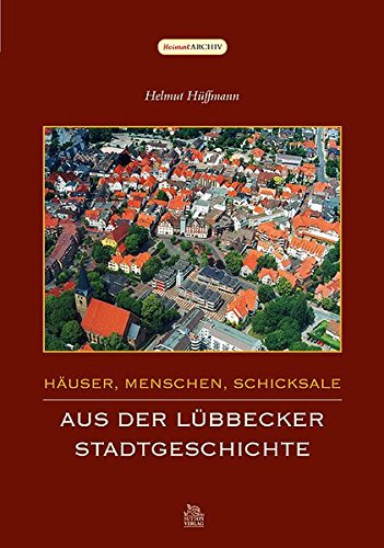Häuser, Menschen, Schicksale: Aus der Lübbecker Stadtgeschichte