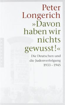 "Davon haben wir nichts gewusst!": Die Deutschen und die Judenverfolgung 1933-1945