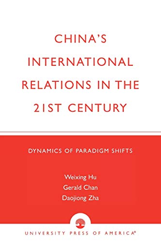 China's International Relations in the 21st Century: Dynamics of Paradigm Shifts