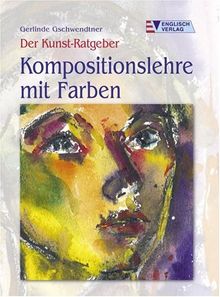 Der Kunst-Ratgeber. Kompositionslehre mit Farben