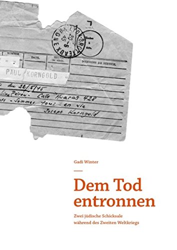 Dem Tod entronnen: Zwei jüdische Schicksale während des Zweiten Weltkriegs
