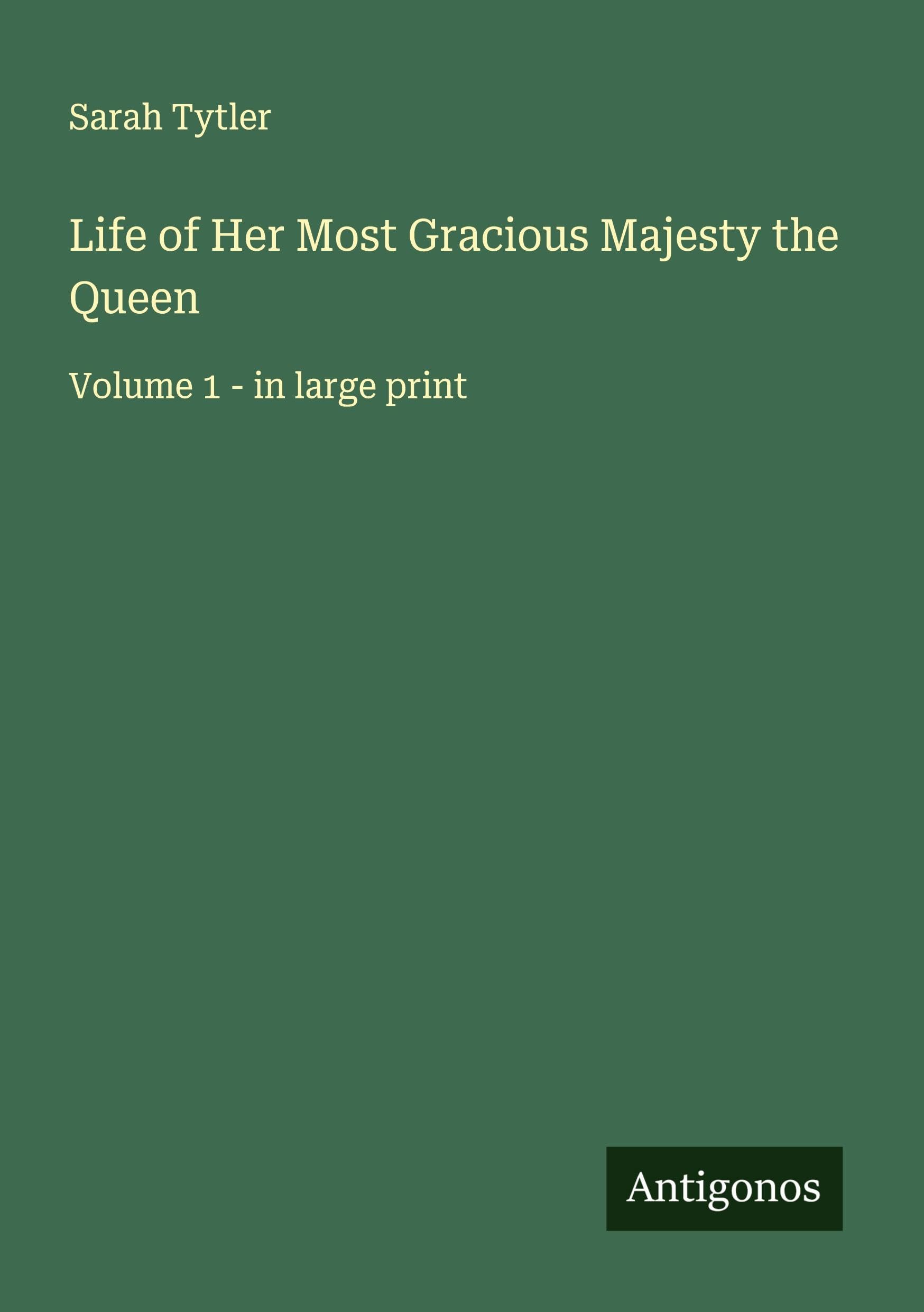 Life of Her Most Gracious Majesty the Queen: Volume 1 - in large print