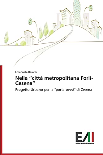 Nella città metropolitana Forlì-Cesena: Progetto Urbano per la porta ovest di Cesena