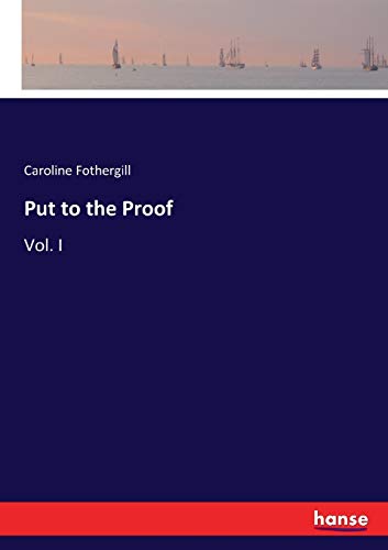 Put to the Proof: Vol. I