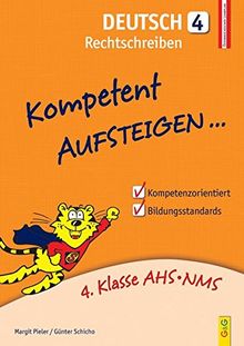 Kompetent Aufsteigen Deutsch 4 - Rechtschreiben: 4. Klasse AHS/NMS