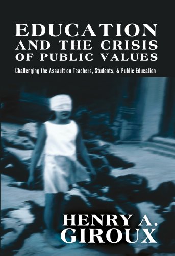 Education and the Crisis of Public Values: Challenging the Assault on Teachers, Students, & Public Education (Counterpoints: Studies in the Postmodern Theory of Education)