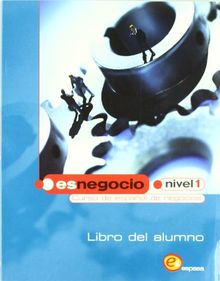 Ele, es negocio 1: Libro Del Alumno; Curso De Espanol De Negocios