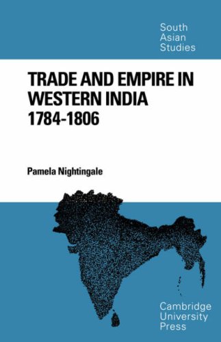 Trade and Empire in Western India: 1784-1806 (Cambridge South Asian Studies, Band 9)