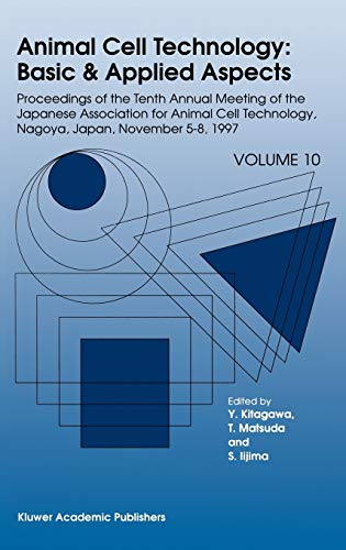 Animal Cell Technology: Basic & Applied Aspects: Proceedings of the Tenth Annual Meeting of the Japanese Association for Animal Cell Technology, ... Basic & Applied Aspects, 1, Band 1)