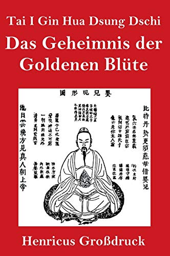 Tai I Gin Hua Dsung Dschi (Großdruck): Das Geheimnis der Goldenen Blüte