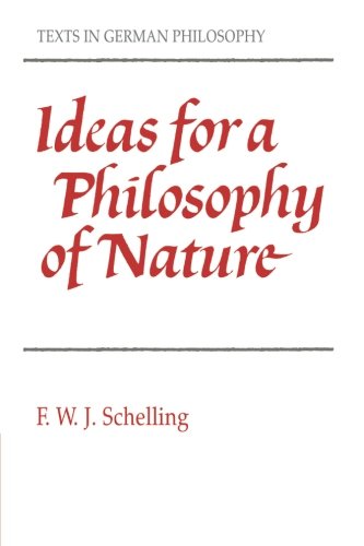 Schelling, F. W. J. von Ideas For A Philosophy Of Nature (Texts In German Philosophy)