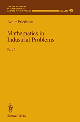 Mathematics in Industrial Problems: Part 5 (The IMA Volumes in Mathematics and its Applications, 49, Band 49)
