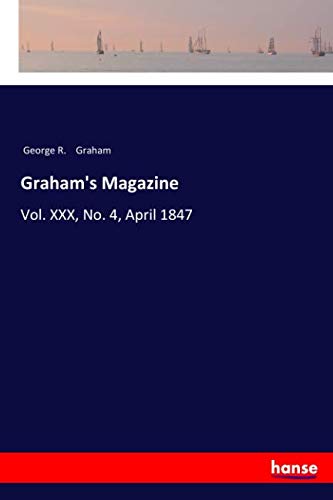Graham's Magazine: Vol. XXX, No. 4, April 1847