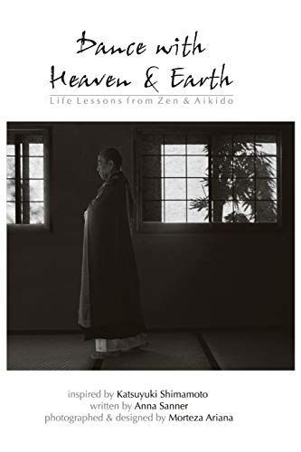 Anna Sanner Dance With Heaven & Earth, Life Lessons From Zen & Aikido