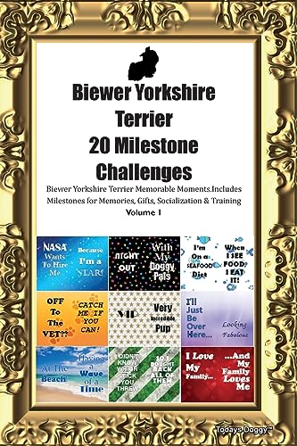 Biewer Yorkshire Terrier 20 Milestone Challenges Biewer Yorkshire Terrier Memorable Moments. Includes Milestones for Memories, Gifts, Socialization & Training Volume 1