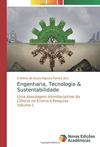 Engenharia, Tecnologia & Sustentabilidade: Uma abordagem Interdisciplinar da Ciência no Ensino e Pesquisa Volume 1