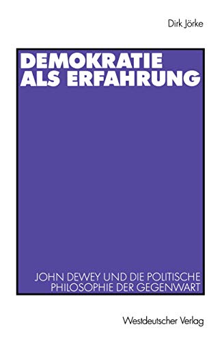 Demokratie als Erfahrung: John Dewey und die Politische Philosophie der Gegenwart (German Edition)
