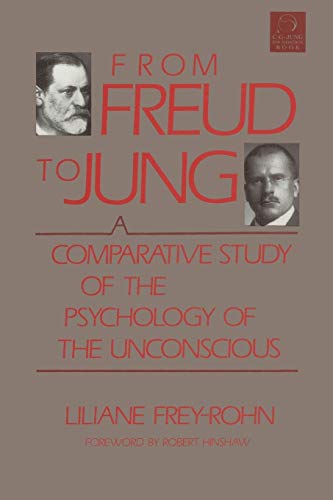From Freud to Jung: A Comparative Study of the Psychology of the Unconscious (C. G. Jung Foundation Books): A Comparitive Study of the Psychology of ... (C. G. Jung Foundation Books Series, Band 5)