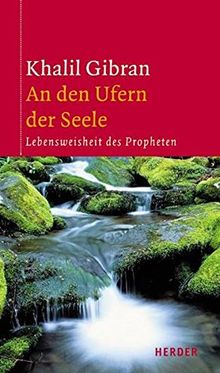 An den Ufern der Seele: Lebensweisheit des Propheten