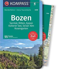 Bozen, Sarntal, Ritten, Eppan, Kalterer See, Seiser Alm, Rosengarten: Wanderführer mit Extra-Tourenkarte 1:45.000, 55 Touren, GPX-Daten zum Download. (KOMPASS-Wanderführer, Band 5709)