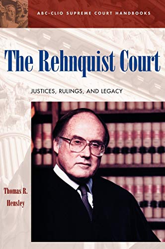 The Rehnquist Court: Justices, Rulings, and Legacy (ABC-CLIO Supreme Court Handbooks)