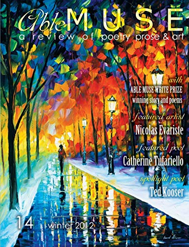Able Muse - a review of poetry, prose and art - Winter 2012 (No. 14 - print edition): A Review of Poetry, Prose & Art