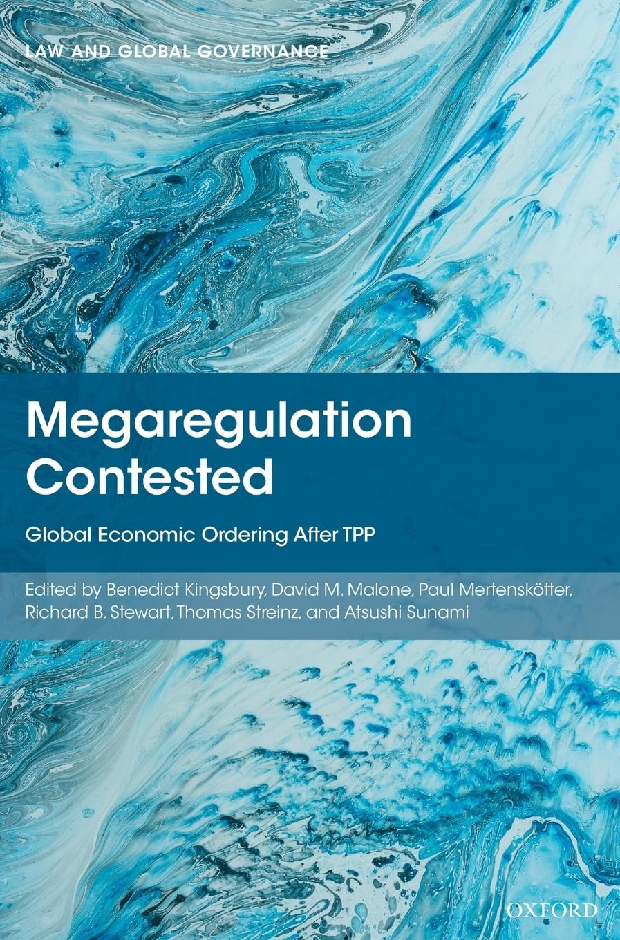 Megaregulation Contested: Global Economic Ordering After Tpp (Law and Global Governance)