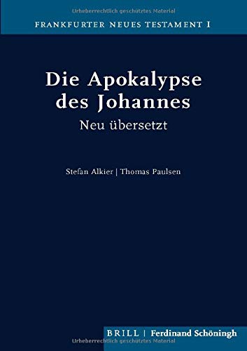 Die Apokalypse des Johannes: Neu übersetzt von Stefan Alkier und Thomas Paulsen (Frankfurter Neues Testament)