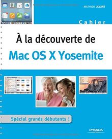 A la découverte de Mac OS X Yosemite : spécial grands débutants !