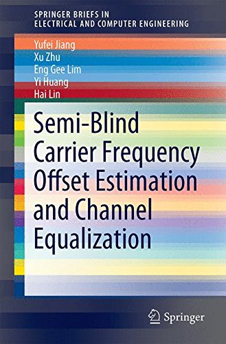 Semi-Blind Carrier Frequency Offset Estimation and Channel Equalization (SpringerBriefs in Electrical and Computer Engineering)