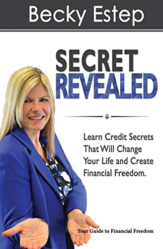 Becky Estep Secret Revealed, Learn Credit Secrets That Will Change Your Life And Create Financial Freedom