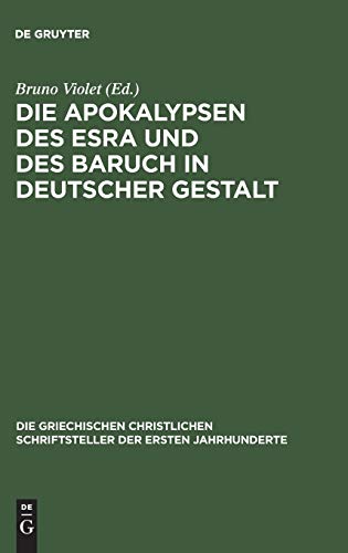 Die Apokalypsen des Esra und des Baruch in deutscher Gestalt (Die griechischen christlichen Schriftsteller der ersten Jahrhunderte, 32, Band 32)