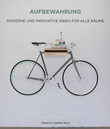 Aufbewahrung: Moderne und innovative Ideen für alle Räume