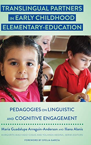 Translingual Partners in Early Childhood Elementary-Education: Pedagogies on Linguistic and Cognitive Engagement (Critical Studies of Latinxs in the Americas, Band 12)