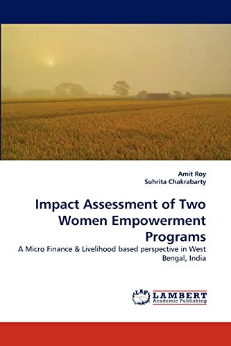 Impact Assessment of Two Women Empowerment Programs: A Micro Finance & Livelihood based perspective in West Bengal, India