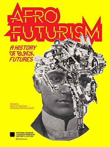 Nat'l Mus Afr Am Hist Culture Afrofuturism, A History Of Black Futures